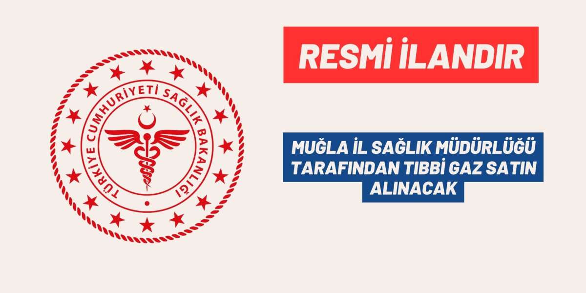 MUĞLA İL SAĞLIK MÜDÜRLÜĞÜ TARAFINDAN TIBBİ GAZ SATIN ALINACAK