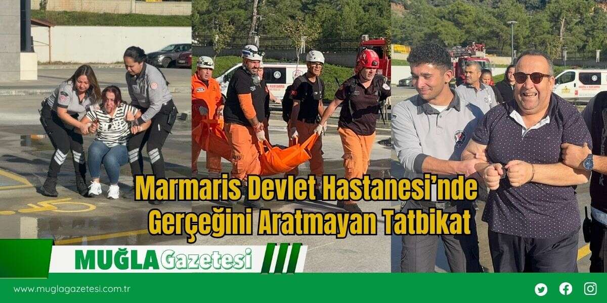 Marmaris Devlet Hastanesi’nde Gerçeğini Aratmayan Tatbikat