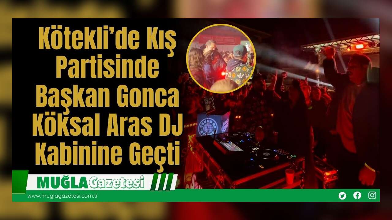 Kötekli’de Düzenlenen Kış Partisinde Başkan Gonca Köksal Aras DJ Kabinine Geçti