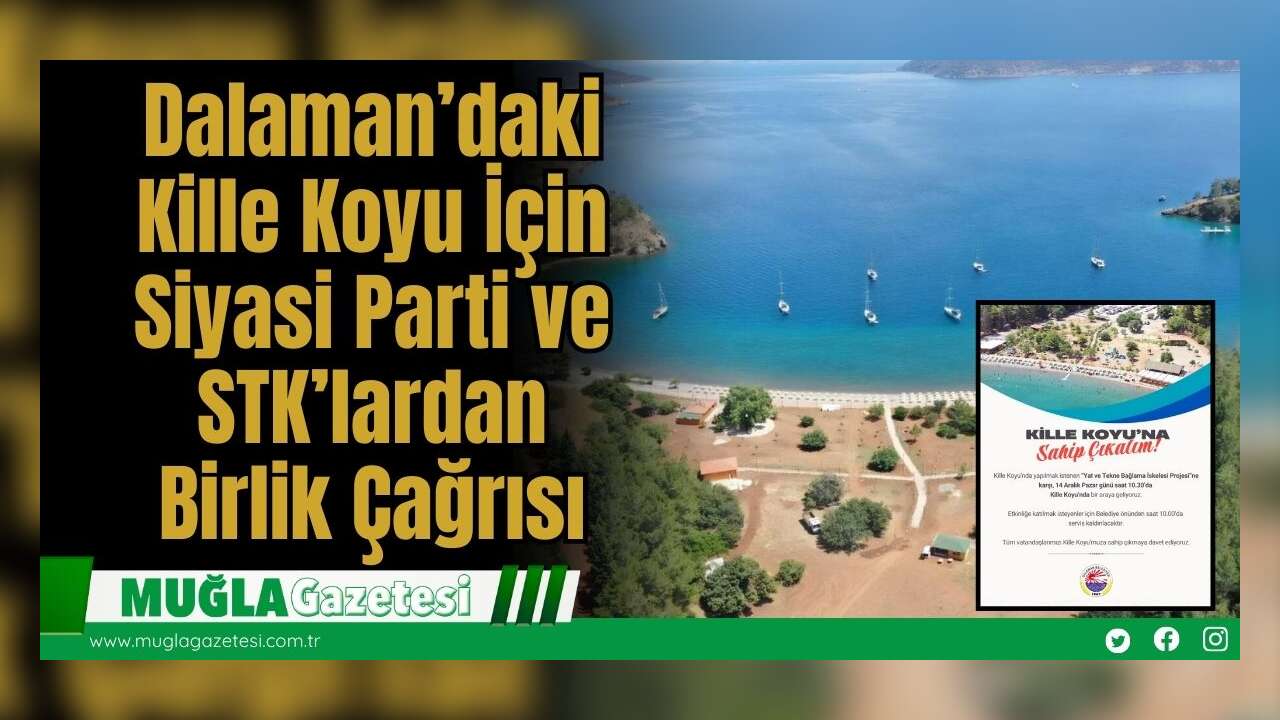 Dalaman’daki Kille Koyu İçin Siyasi Parti ve STK’lardan Birlik Çağrısı