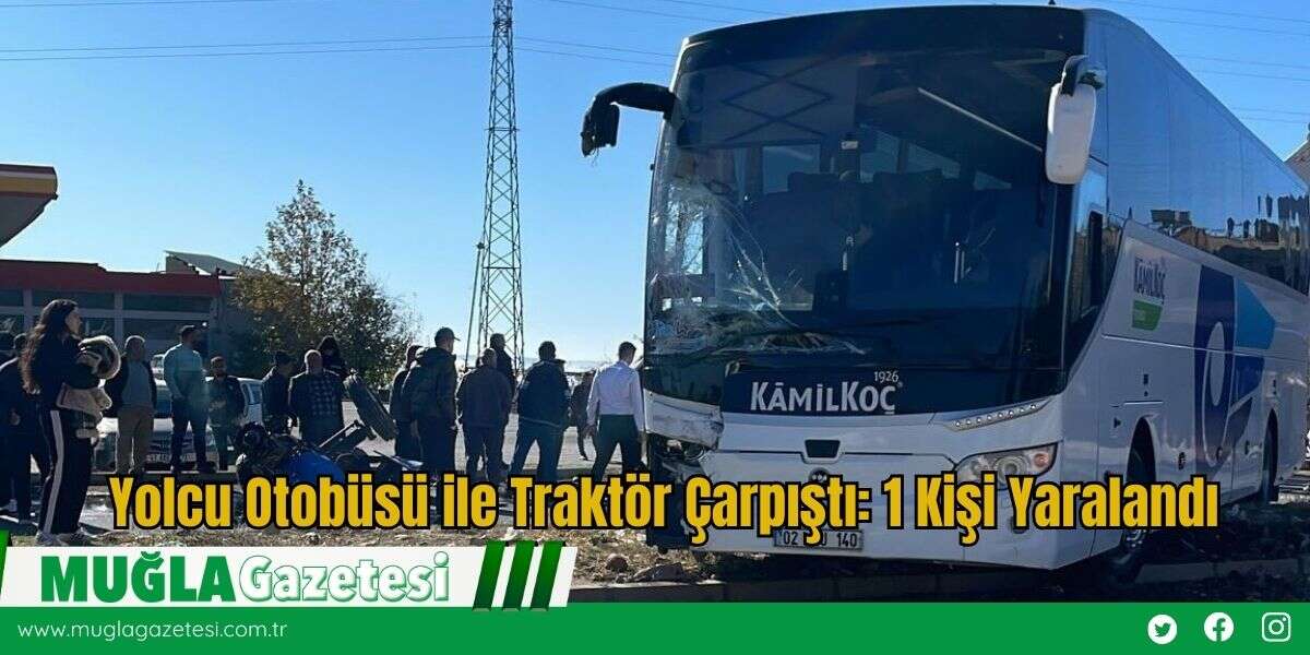 Yolcu Otobüsü ile Traktör Çarpıştı: 1 Kişi Yaralandı