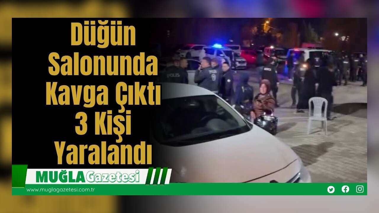 Düğün Salonunda Kavga Çıktı: 3 Kişi Yaralandı