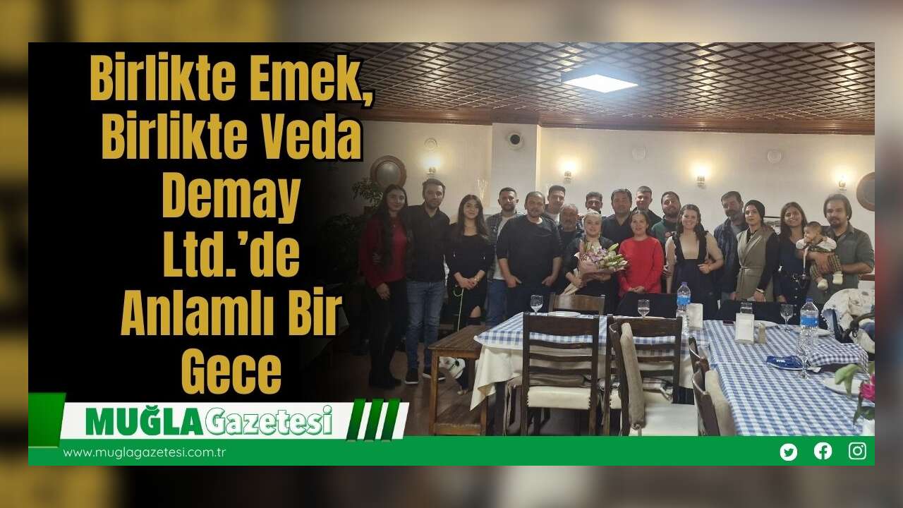 Birlikte Emek, Birlikte Veda: Demay Ltd.’de Anlamlı Bir Gece