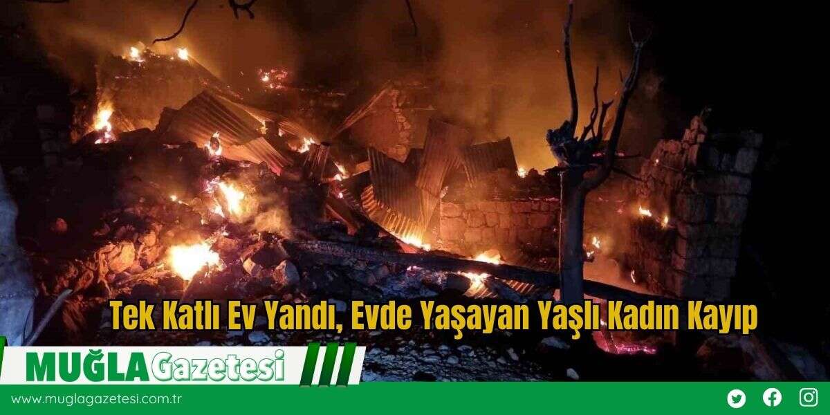 Tek Katlı Ev Yandı, Evde Yaşayan Yaşlı Kadın Kayıp