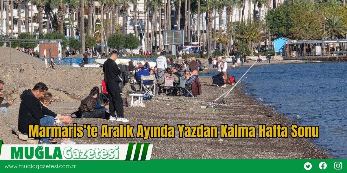 Marmaris’te Aralık Ayında Yazdan Kalma Hafta Sonu