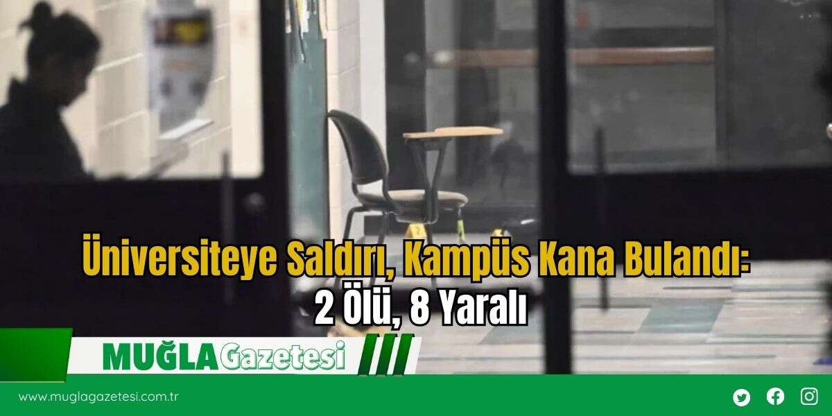 Üniversiteye Saldırı, Kampüs Kana Bulandı: 2 Ölü, 8 Yaralı