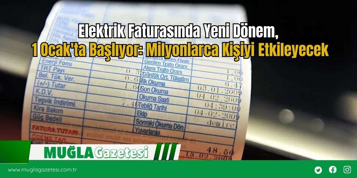 Elektrik Faturasında Yeni Dönem, 1 Ocak'ta Başlıyor: Milyonlarca Kişiyi Etkileyecek