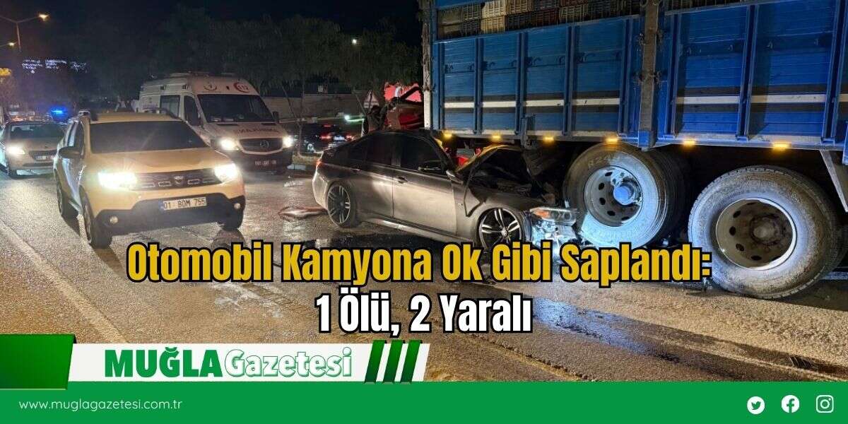 Otomobil Kamyona Ok Gibi Saplandı: 1 Ölü, 2 Yaralı
