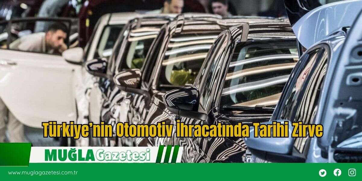 Türkiye’nin Otomotiv İhracatında Tarihi Zirve