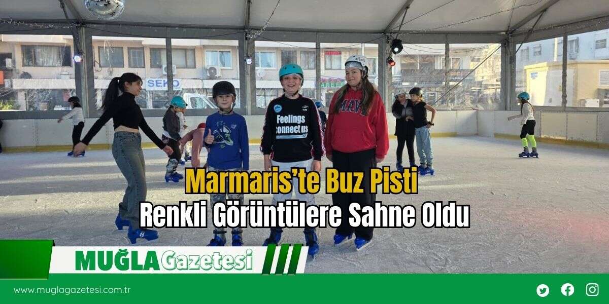 Marmaris’te Buz Pisti Renkli Görüntülere Sahne Oldu