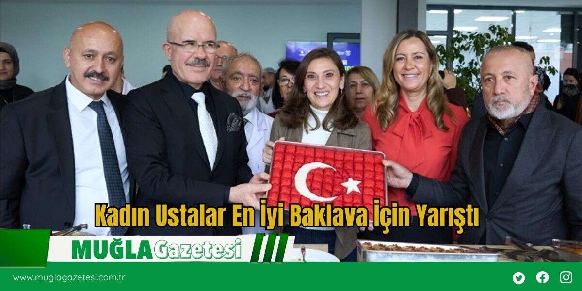 Kadın Ustalar En İyi Baklava İçin Yarıştı
