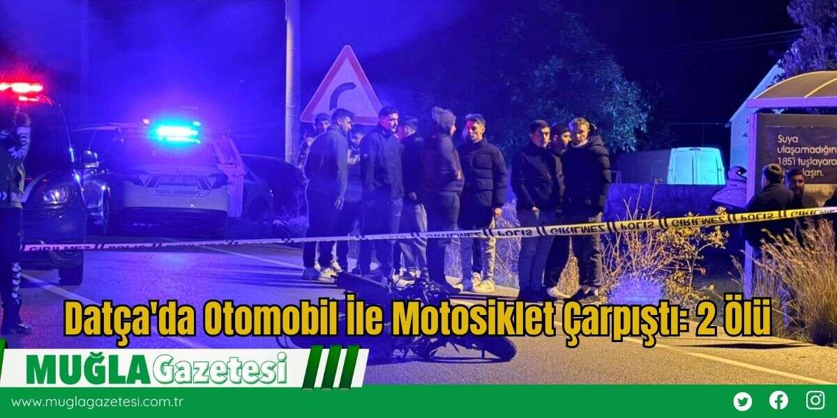 Datça'da Otomobil İle Motosiklet Çarpıştı: 2 Ölü