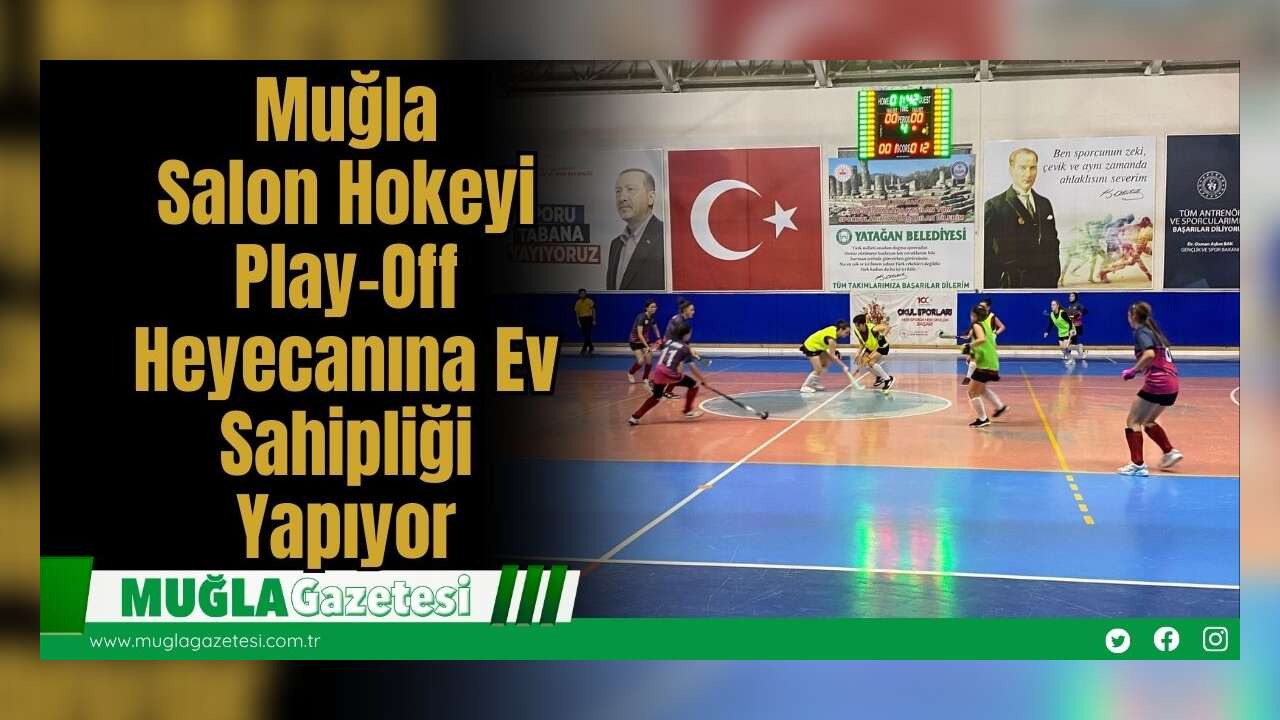 Muğla, Salon Hokeyi Play-Off Heyecanına Ev Sahipliği Yapıyor