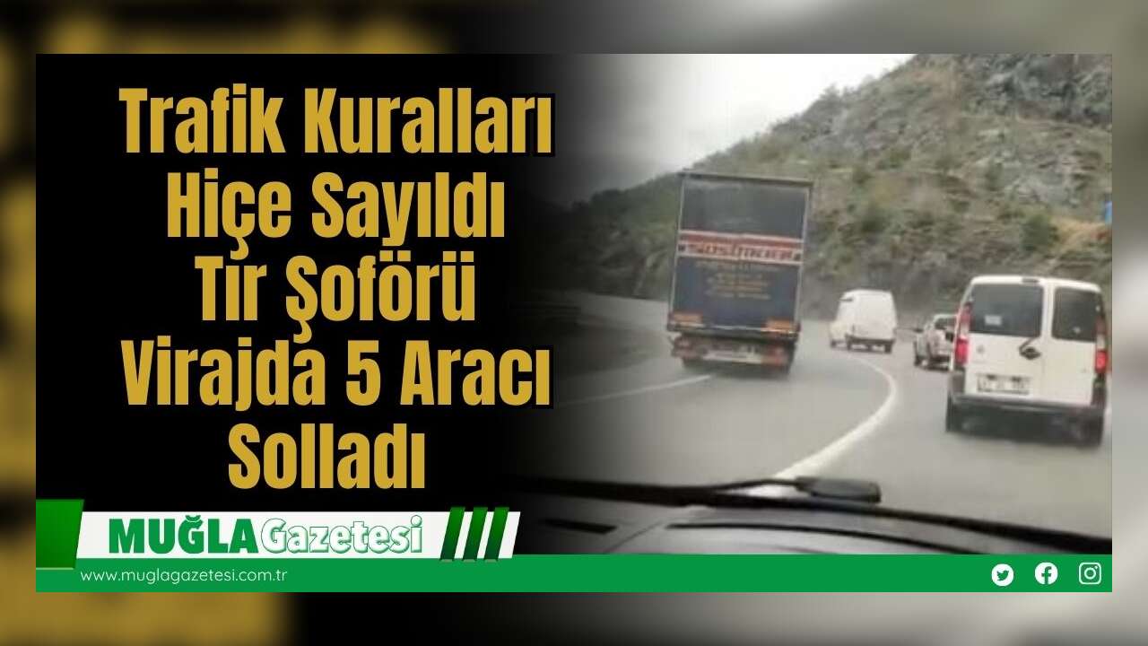 Trafik Kuralları Hiçe Sayıldı: Tır Şoförü Virajda 5 Aracı Solladı