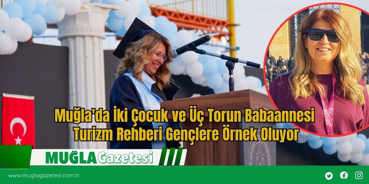 Muğla'da İki Çocuk ve Üç Torun Babaannesi Turizm Rehberi Gençlere Örnek Oluyor