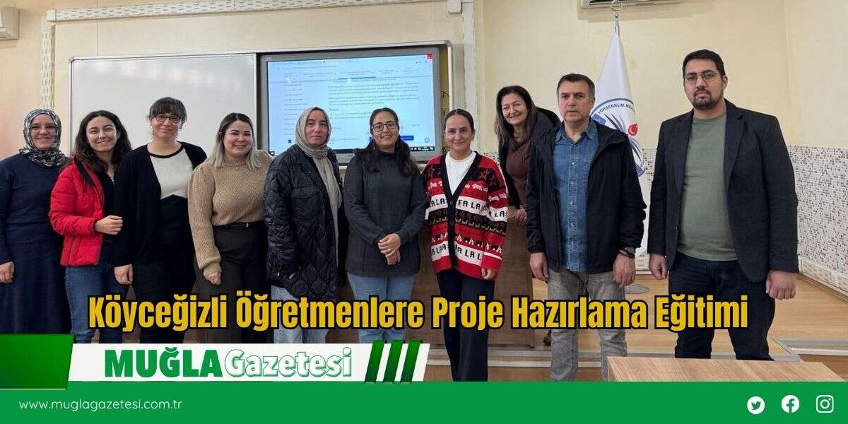 Köyceğizli Öğretmenlere Proje Hazırlama Eğitimi