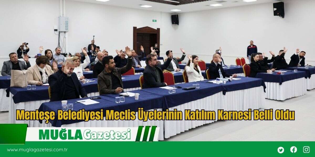 Menteşe Belediyesi Meclis Üyelerinin Katılım Karnesi Belli Oldu