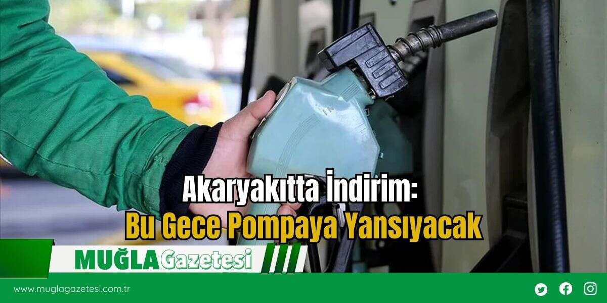 Akaryakıtta İndirim: Bu Gece Pompaya Yansıyacak