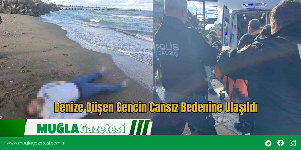 Denize Düşen Gencin Cansız Bedenine Ulaşıldı