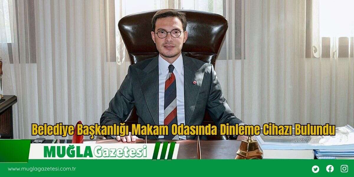 Belediye Başkanlığı Makam Odasında Dinleme Cihazı Bulundu