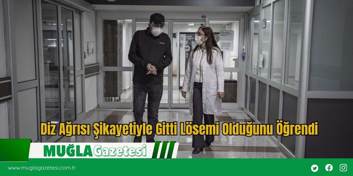 Diz Ağrısı Şikayetiyle Gitti Lösemi Olduğunu Öğrendi