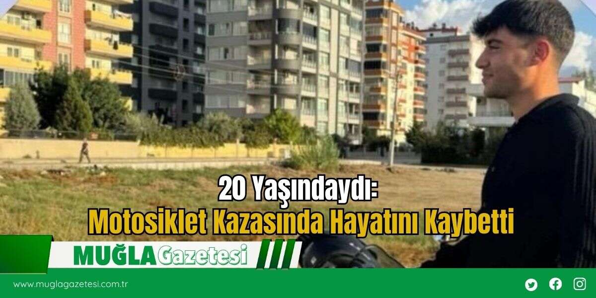 20 Yaşındaydı: Motosiklet Kazasında Hayatını Kaybetti