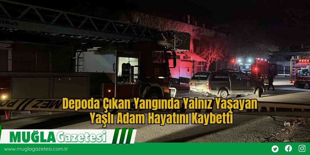Depoda Çıkan Yangında Yalnız Yaşayan Yaşlı Adam Hayatını Kaybetti