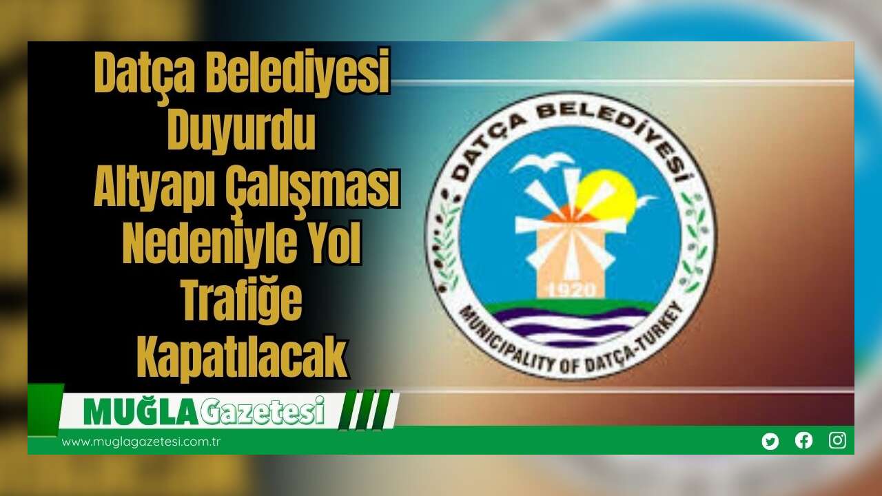 Datça Belediyesi Duyurdu: Altyapı Çalışması Nedeniyle Yol Trafiğe Kapatılacak