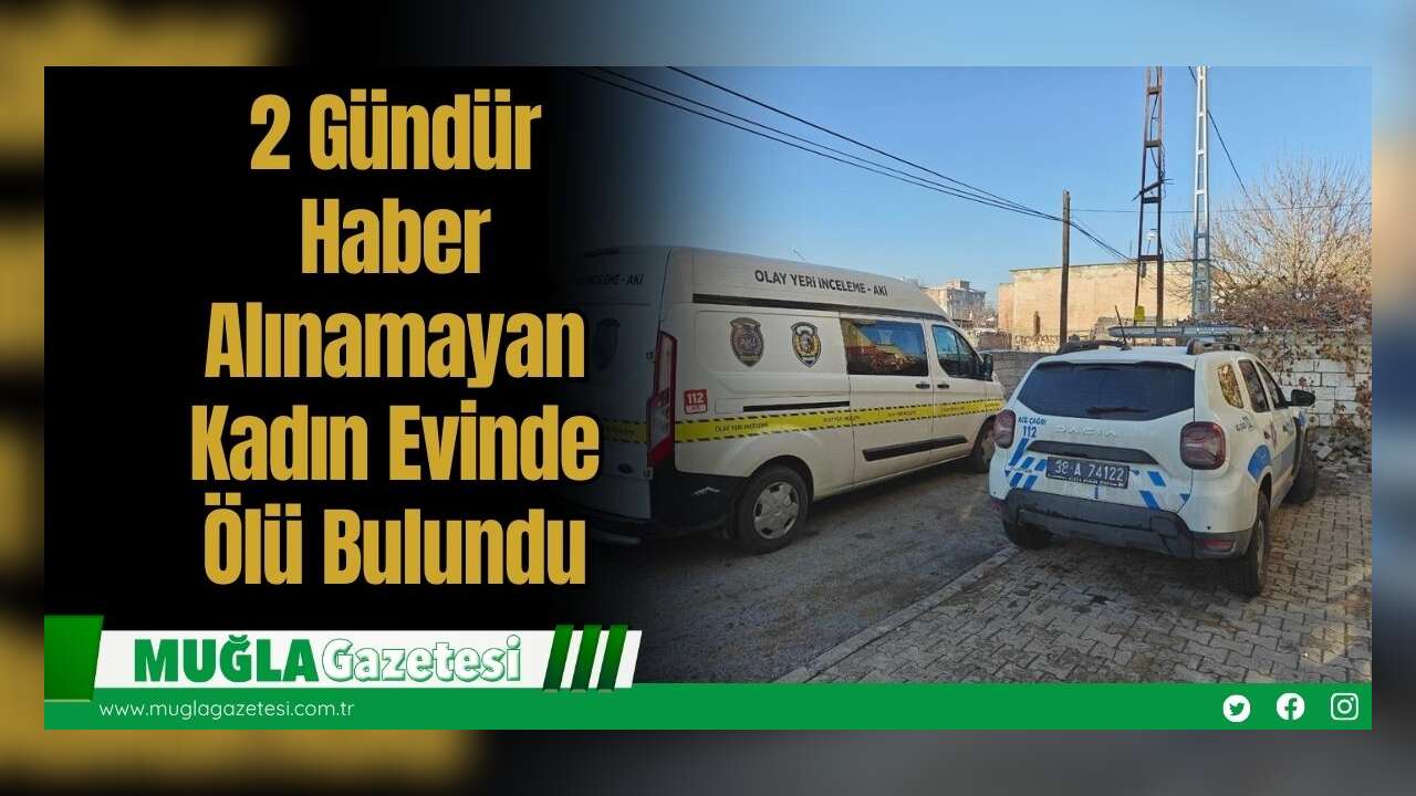 2 Gündür Haber Alınamayan Kadın Evinde Ölü Bulundu