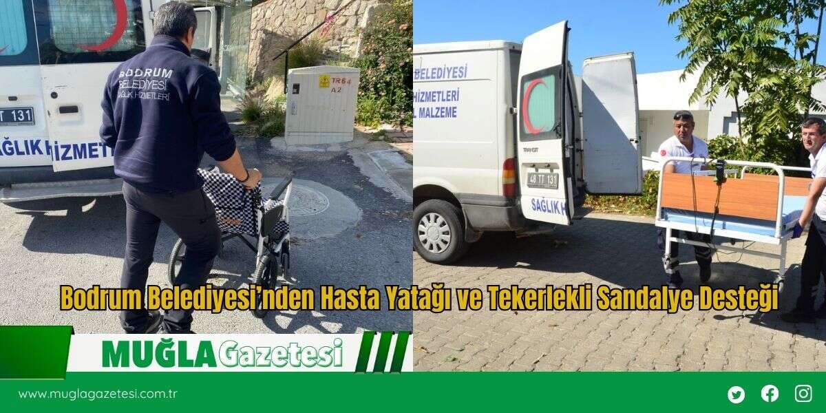 Bodrum Belediyesi’nden Hasta Yatağı ve Tekerlekli Sandalye Desteği