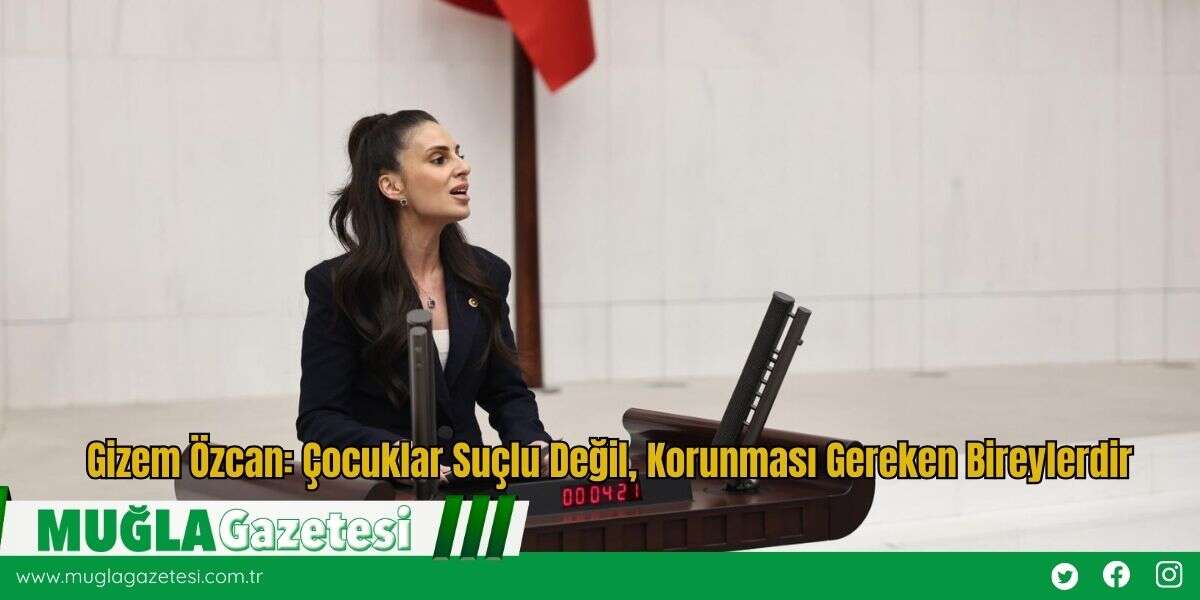 Gizem Özcan: Çocuklar Suçlu Değil, Korunması Gereken Bireylerdir