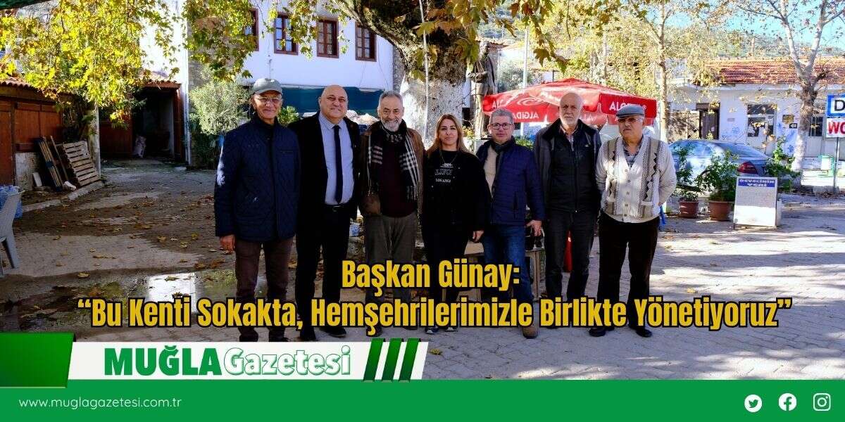 Başkan Günay: “Bu Kenti Sokakta, Hemşehrilerimizle Birlikte Yönetiyoruz”