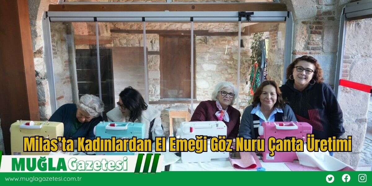 Milas’ta Kadınlardan El Emeği Göz Nuru Çanta Üretimi