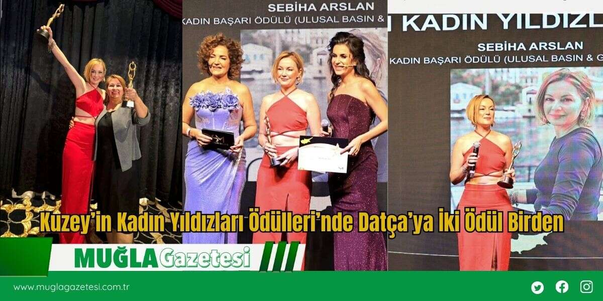 Kuzey’in Kadın Yıldızları Ödülleri’nde Datça’ya İki Ödül Birden