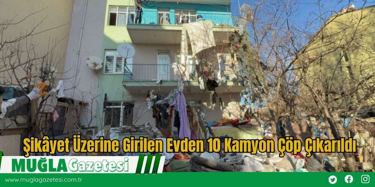 Şikâyet Üzerine Girilen Evden 10 Kamyon Çöp Çıkarıldı