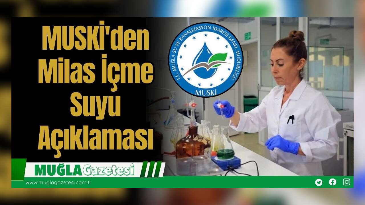 MUSKİ'den Milas İçme Suyu Açıklaması