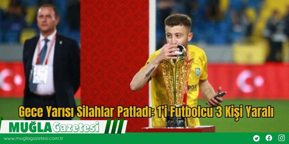 Gece Yarısı Silahlar Patladı: 1’i Futbolcu 3 Kişi Yaralı