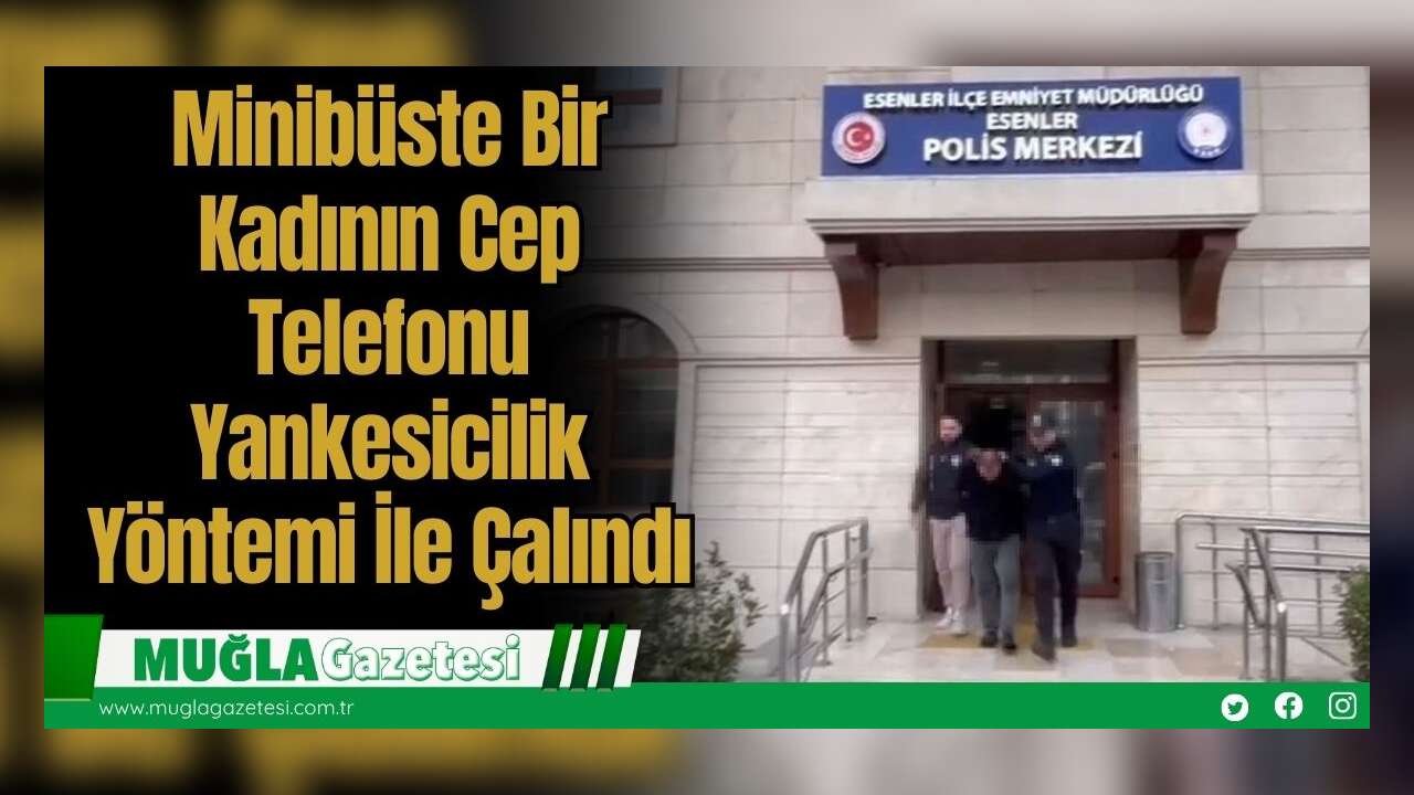 Minibüste Bir Kadının Cep Telefonu Yankesicilik Yöntemi İle Çalındı