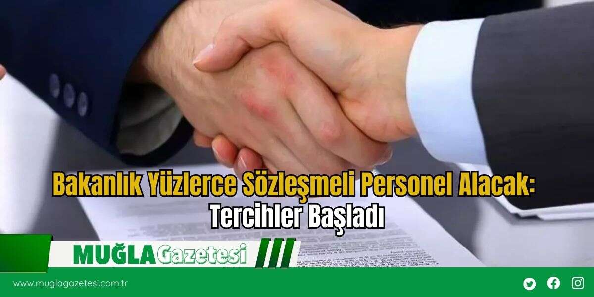Bakanlık Yüzlerce Sözleşmeli Personel Alacak: Tercihler Başladı
