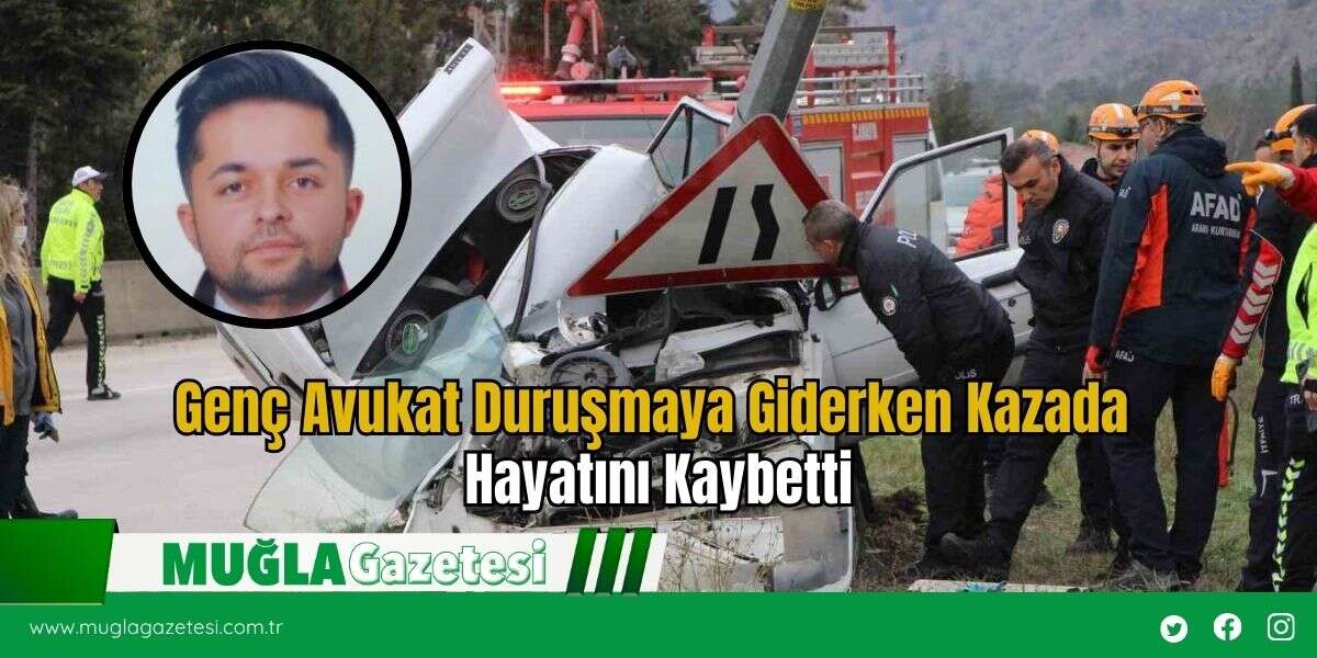 Genç Avukat Duruşmaya Giderken Kazada Hayatını Kaybetti