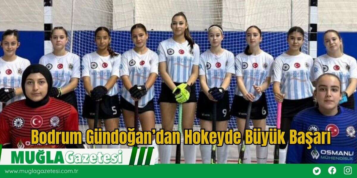 Bodrum Gündoğan’dan Hokeyde Büyük Başarı