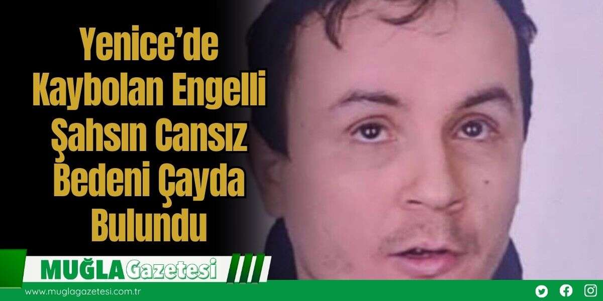Yenice’de Kaybolan Engelli Şahsın Cansız Bedeni Çayda Bulundu