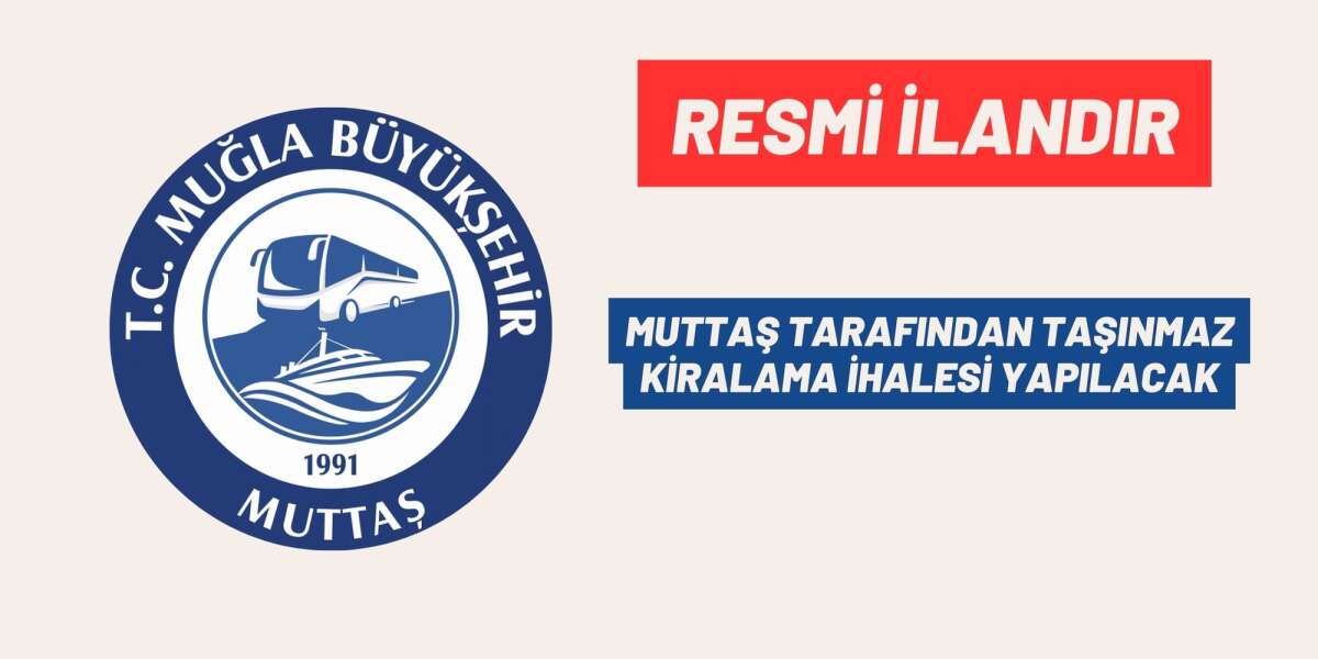 MUTTAŞ TARAFINDAN TAŞINMAZ KİRALAMA İHALESİ YAPILACAK