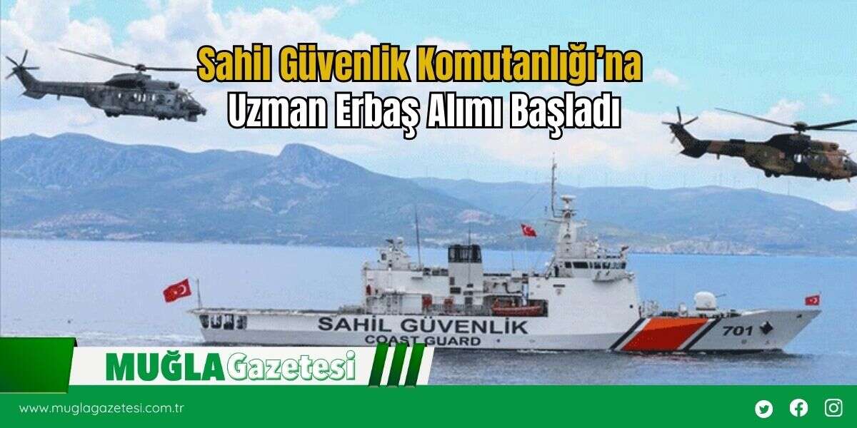 Sahil Güvenlik Komutanlığı’na Uzman Erbaş Alımı Başladı