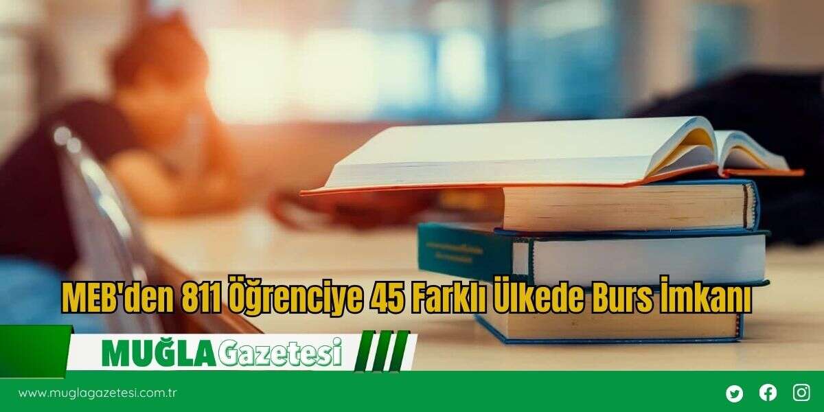 MEB'den 811 Öğrenciye 45 Farklı Ülkede Burs İmkanı