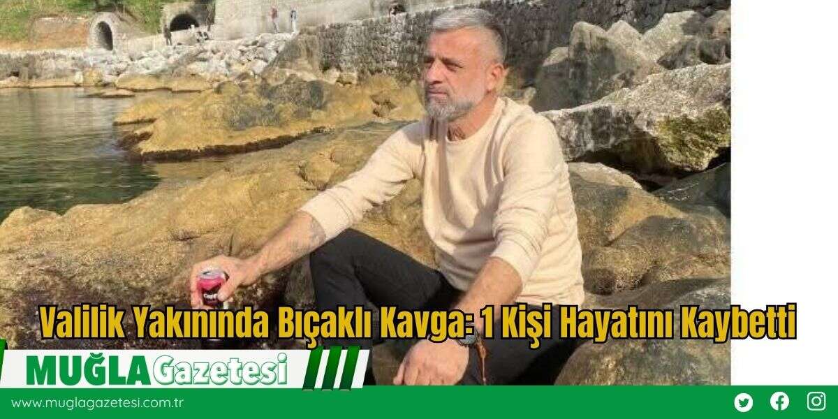 Valilik Yakınında Bıçaklı Kavga: 1 Kişi Hayatını Kaybetti