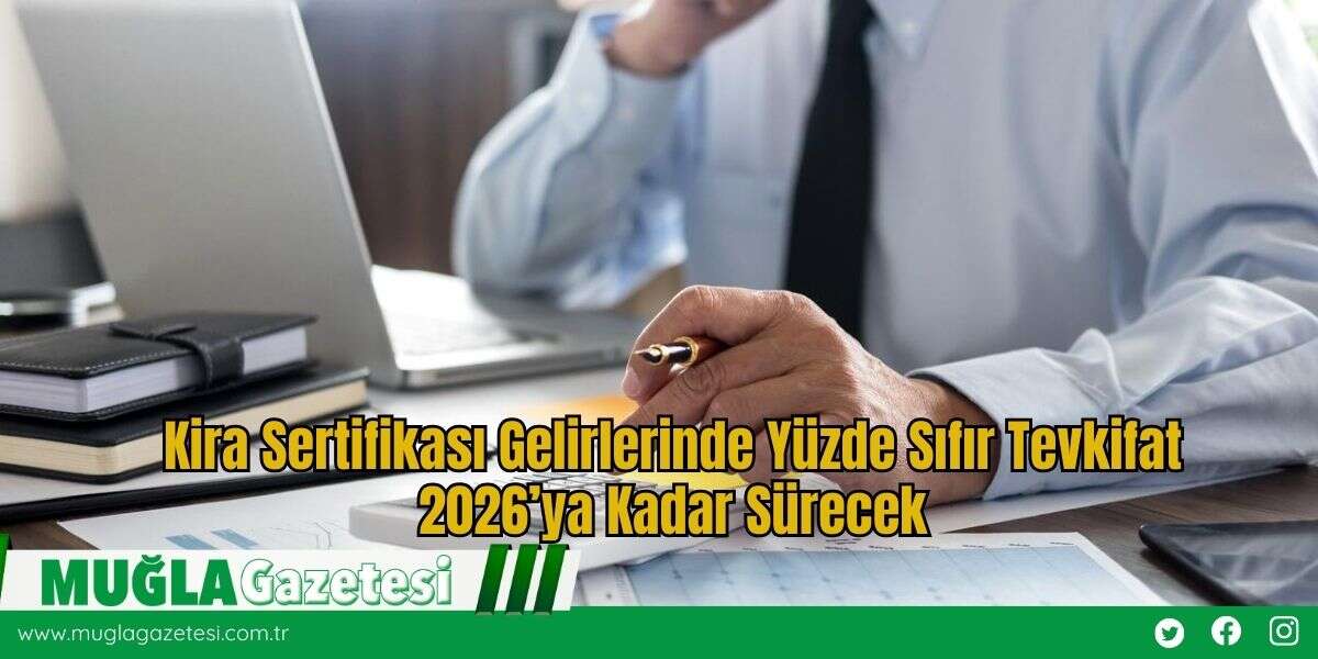 Kira Sertifikası Gelirlerinde Yüzde Sıfır Tevkifat 2026’ya Kadar Sürecek