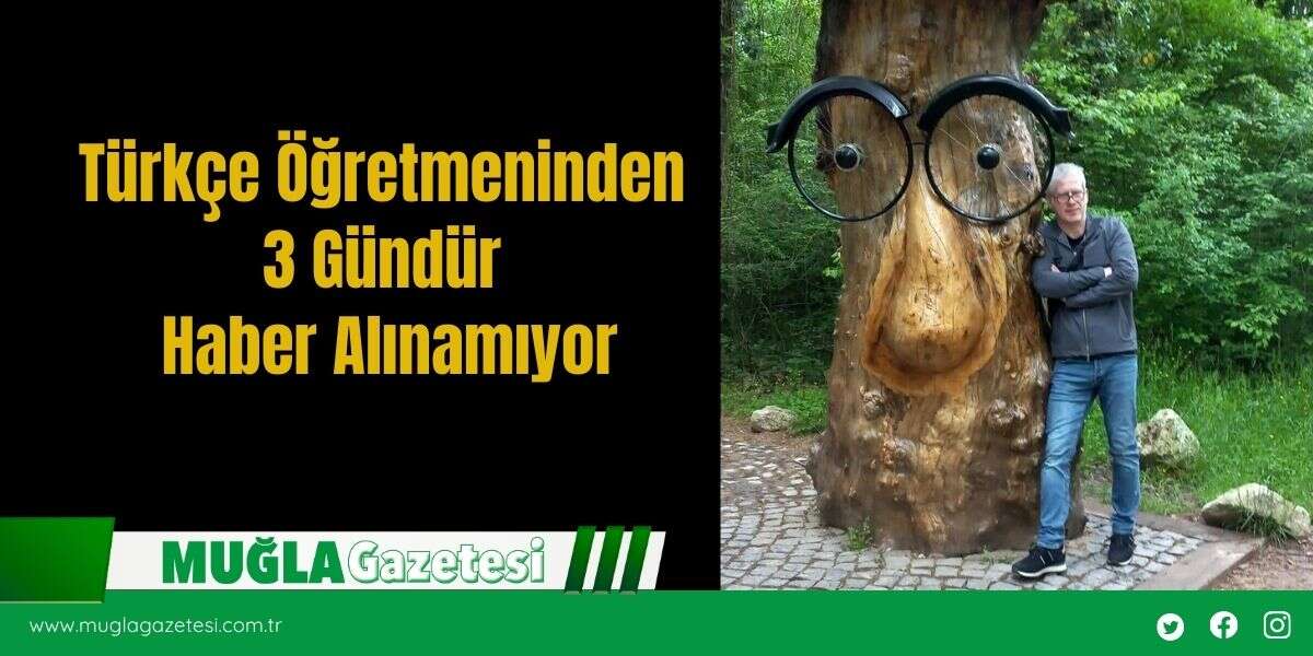 Türkçe Öğretmeninden 3 Gündür Haber Alınamıyor