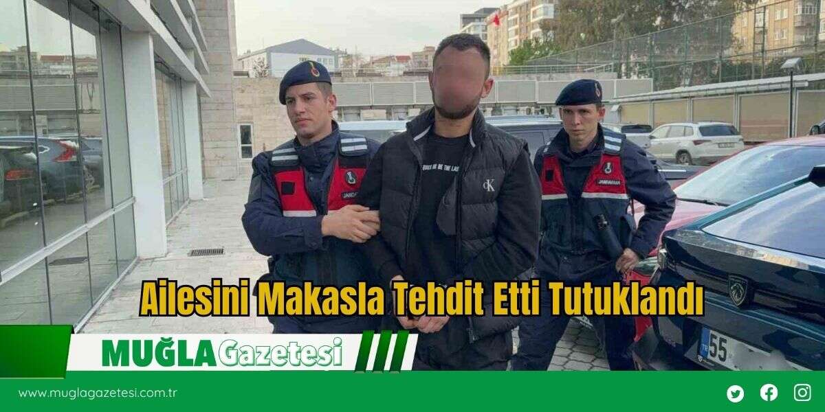 Ailesini Makasla Tehdit Etti Tutuklandı