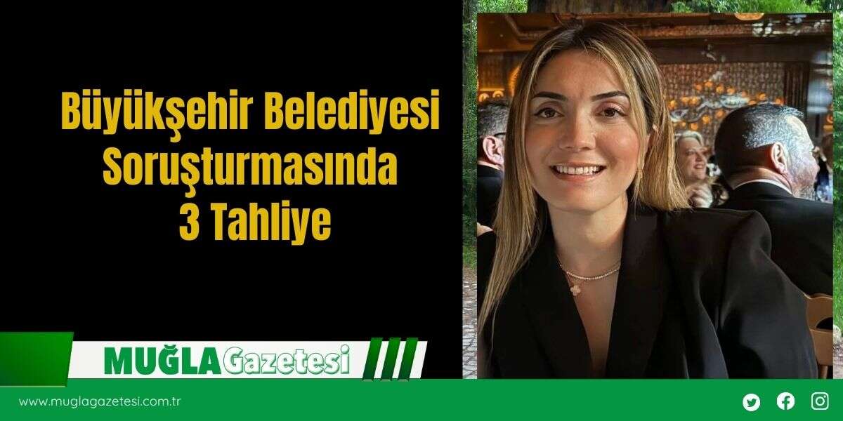 Büyükşehir Belediyesi Soruşturmasında 3 Tahliye